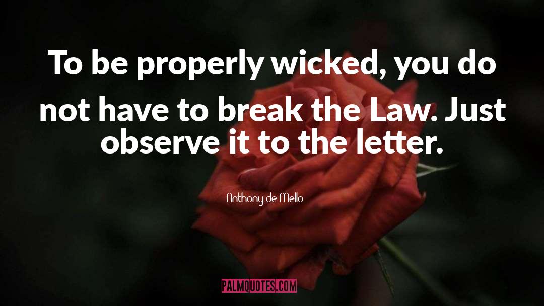 Break The Law quotes by Anthony De Mello