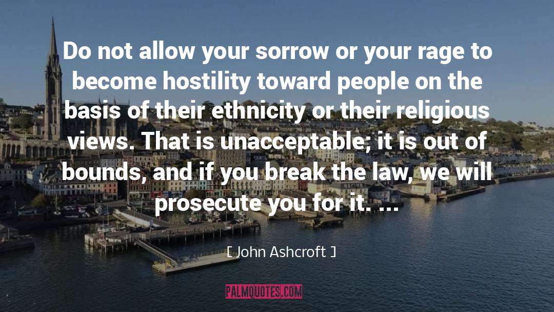 Break The Law quotes by John Ashcroft