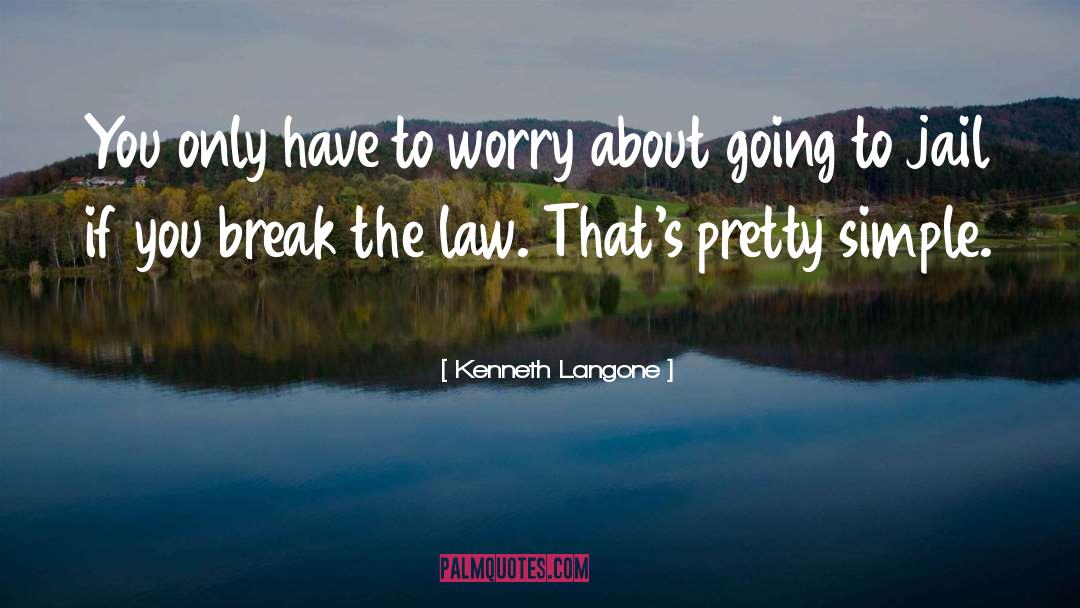 Break The Law quotes by Kenneth Langone