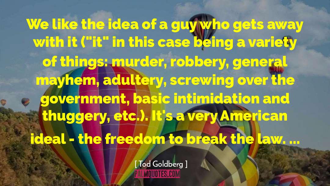 Break The Law quotes by Tod Goldberg