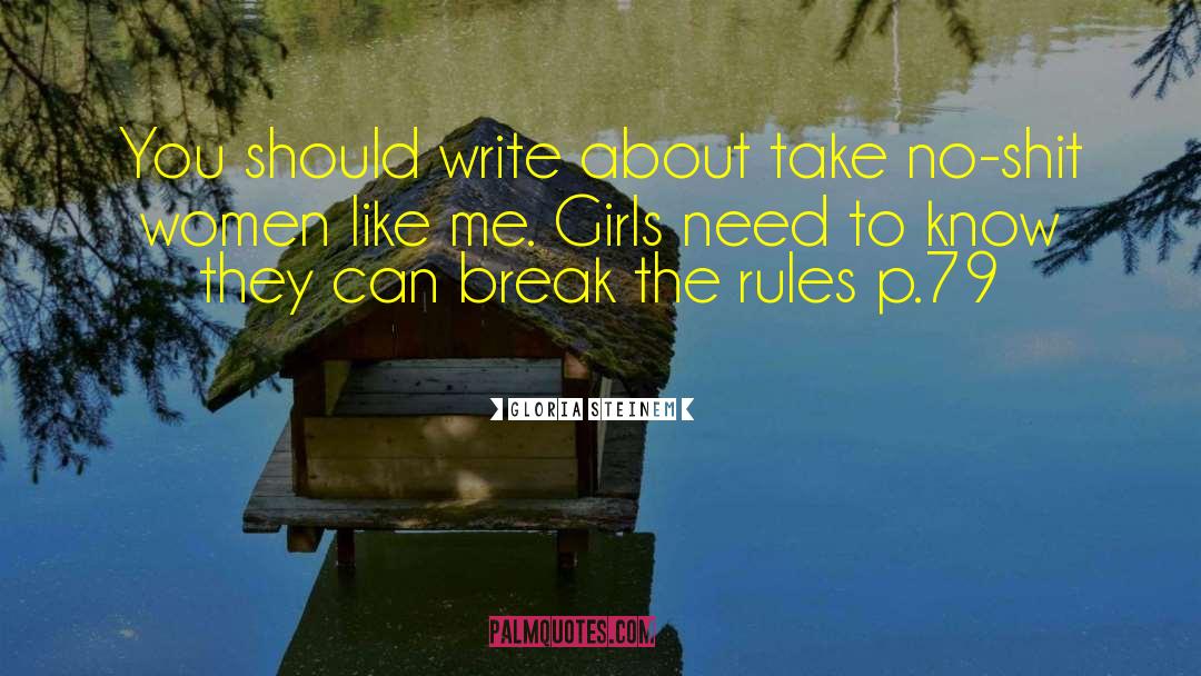 Break The Rules quotes by Gloria Steinem
