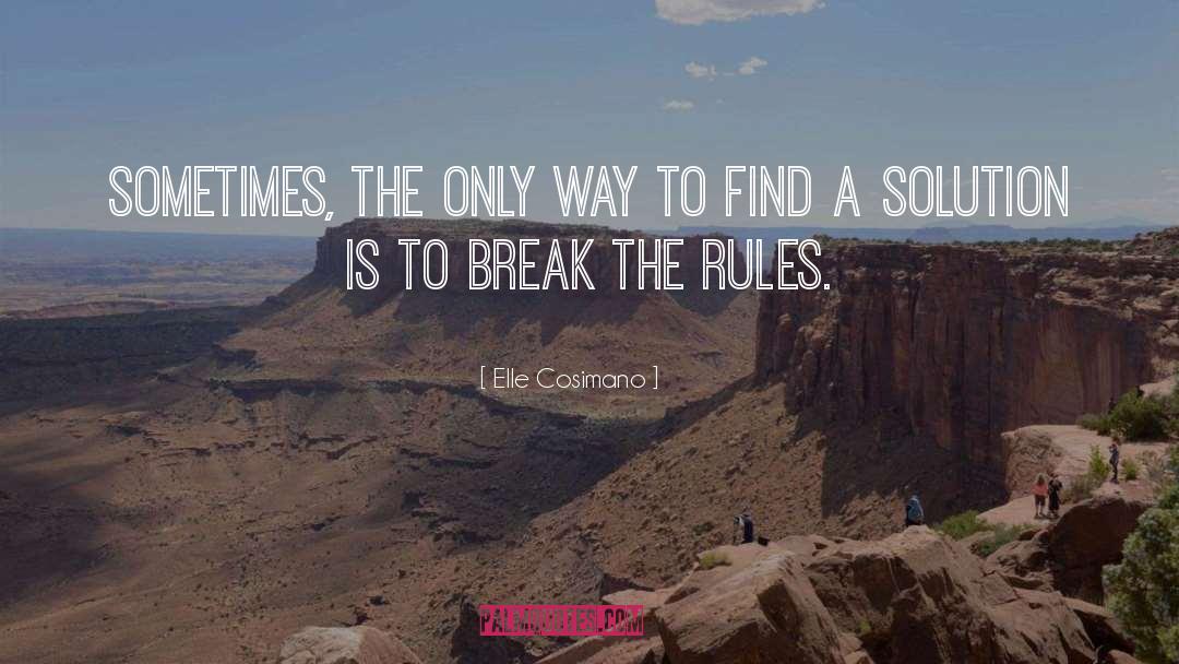 Break The Rules quotes by Elle Cosimano