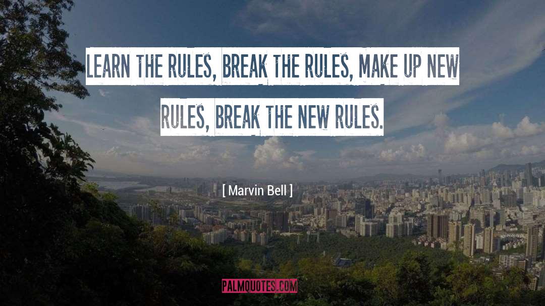 Break The Rules quotes by Marvin Bell