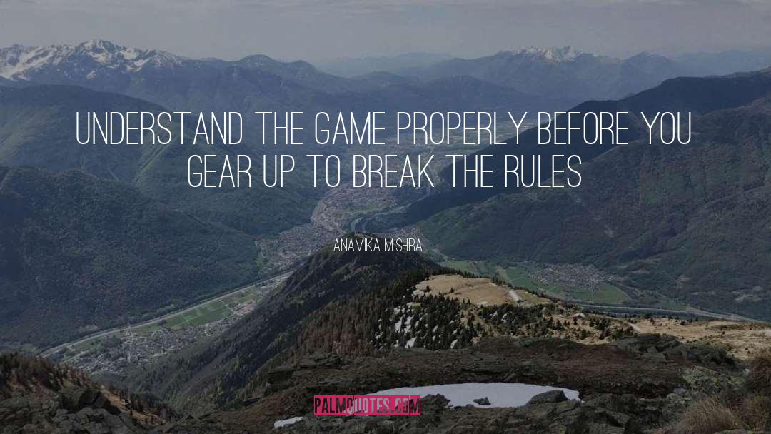 Break The Rules quotes by Anamika Mishra