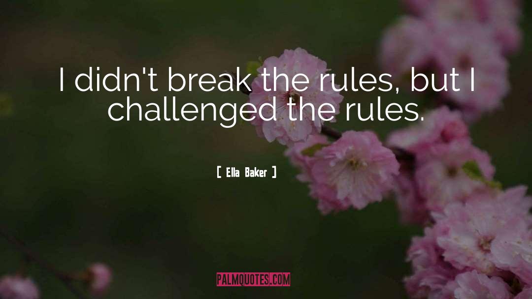 Break The Rules quotes by Ella Baker