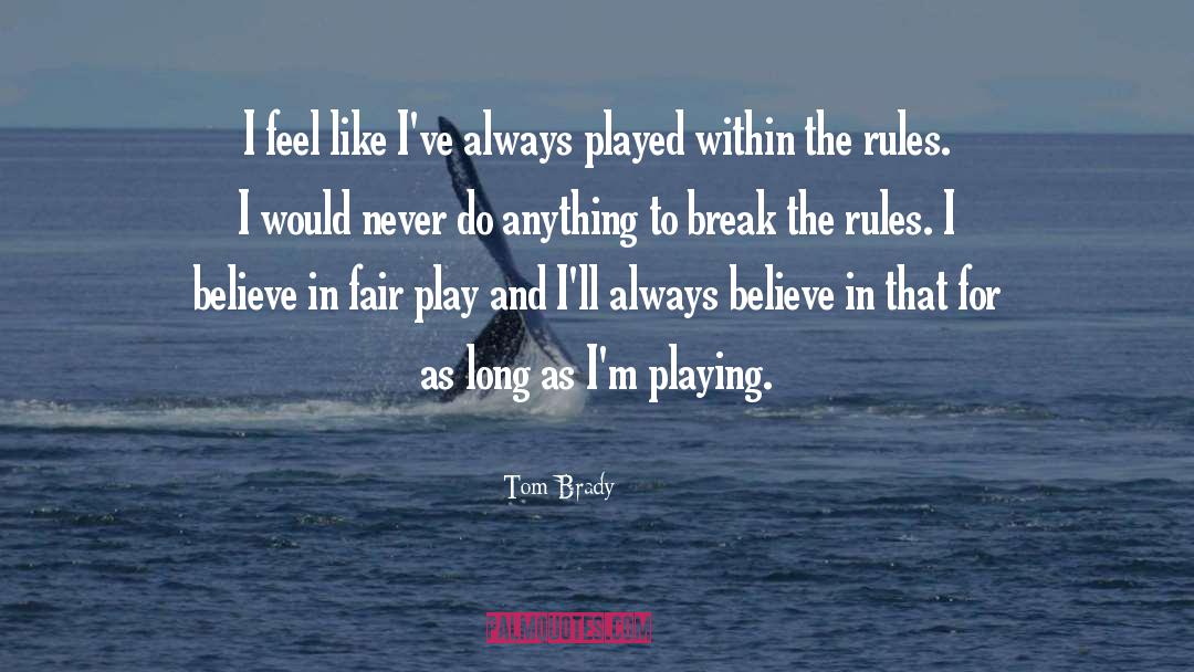 Break The Rules quotes by Tom Brady