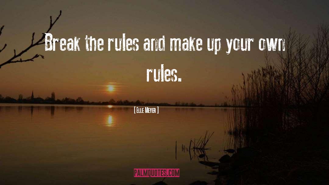 Break The Rules quotes by Elle Meyer