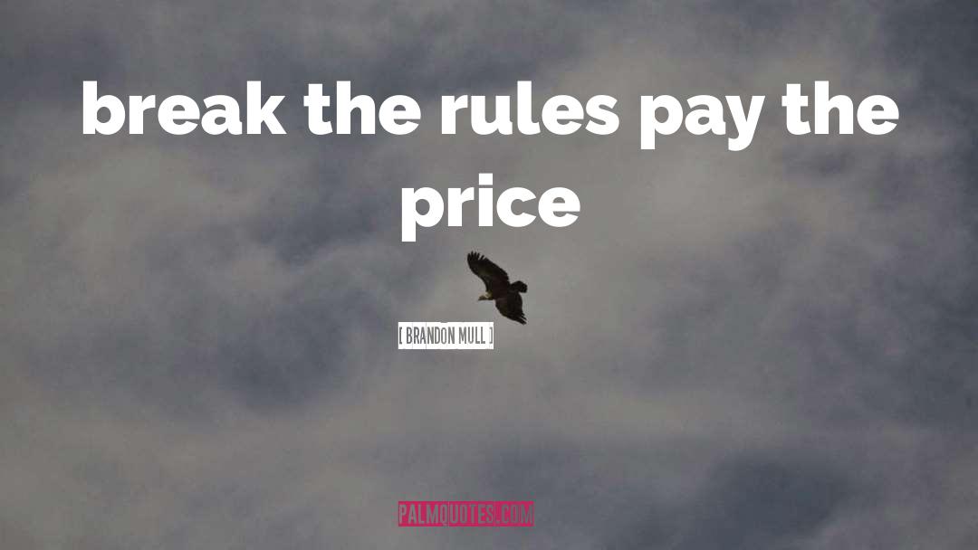 Break The Rules quotes by Brandon Mull