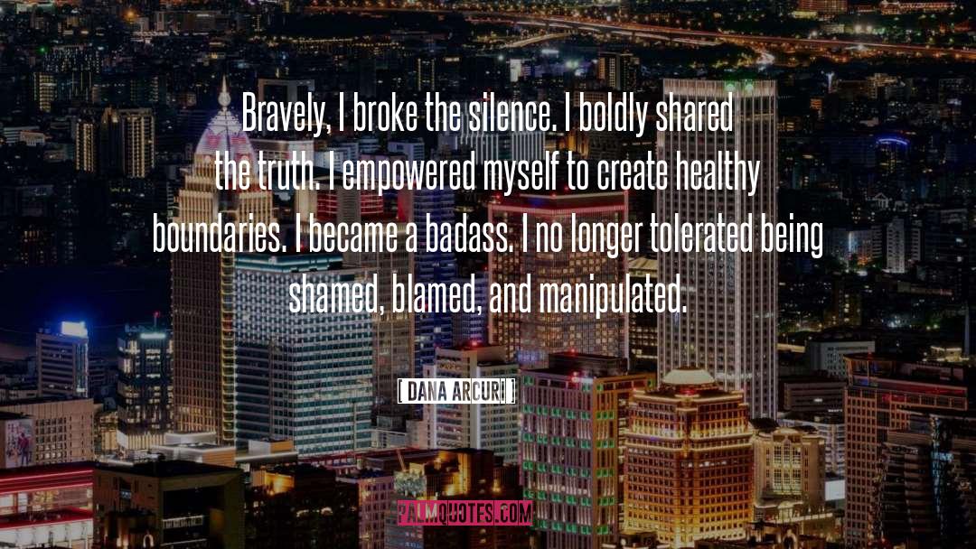 Break The Silence quotes by Dana Arcuri