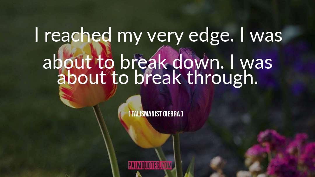 Break Through quotes by Talismanist Giebra