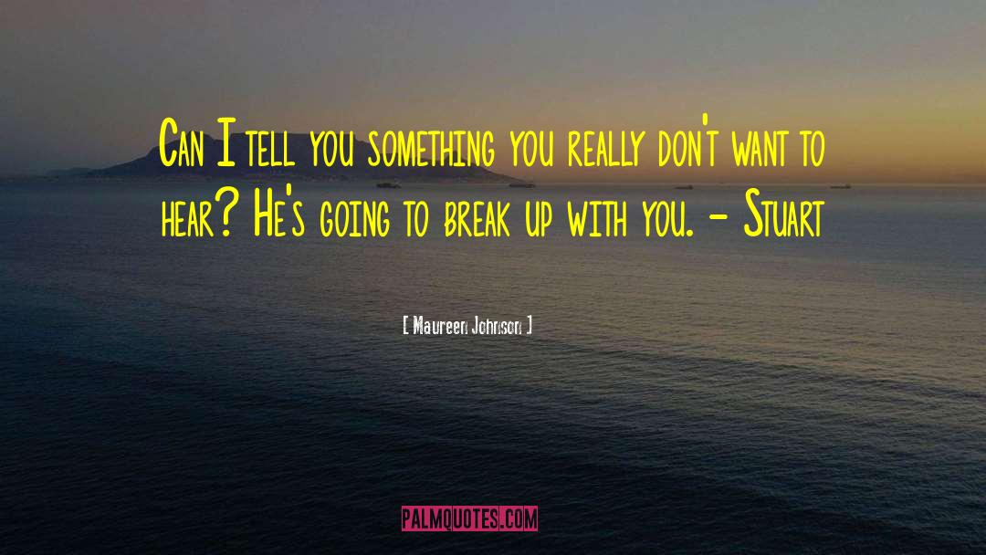Break Up quotes by Maureen Johnson