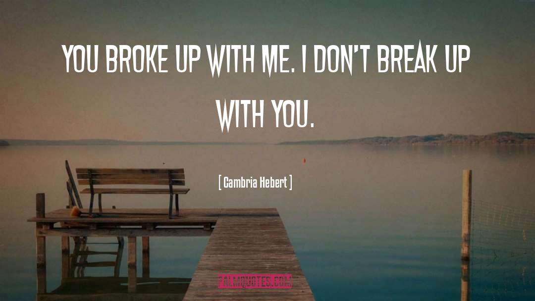 Break Up quotes by Cambria Hebert