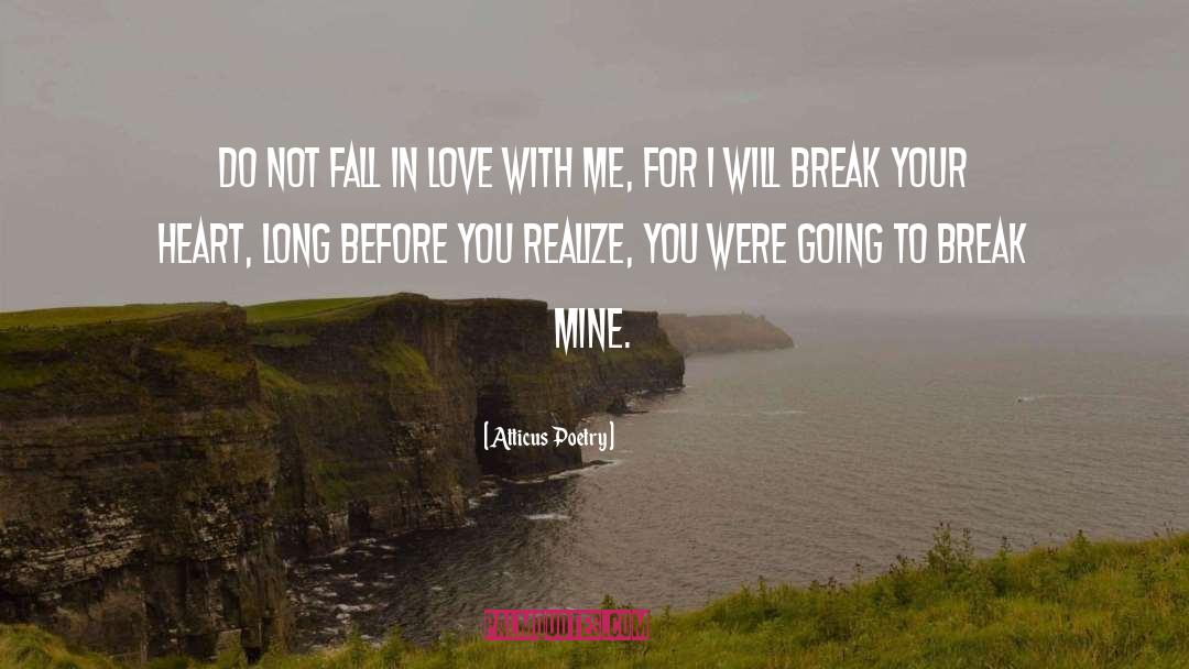 Break Your Heart quotes by Atticus Poetry