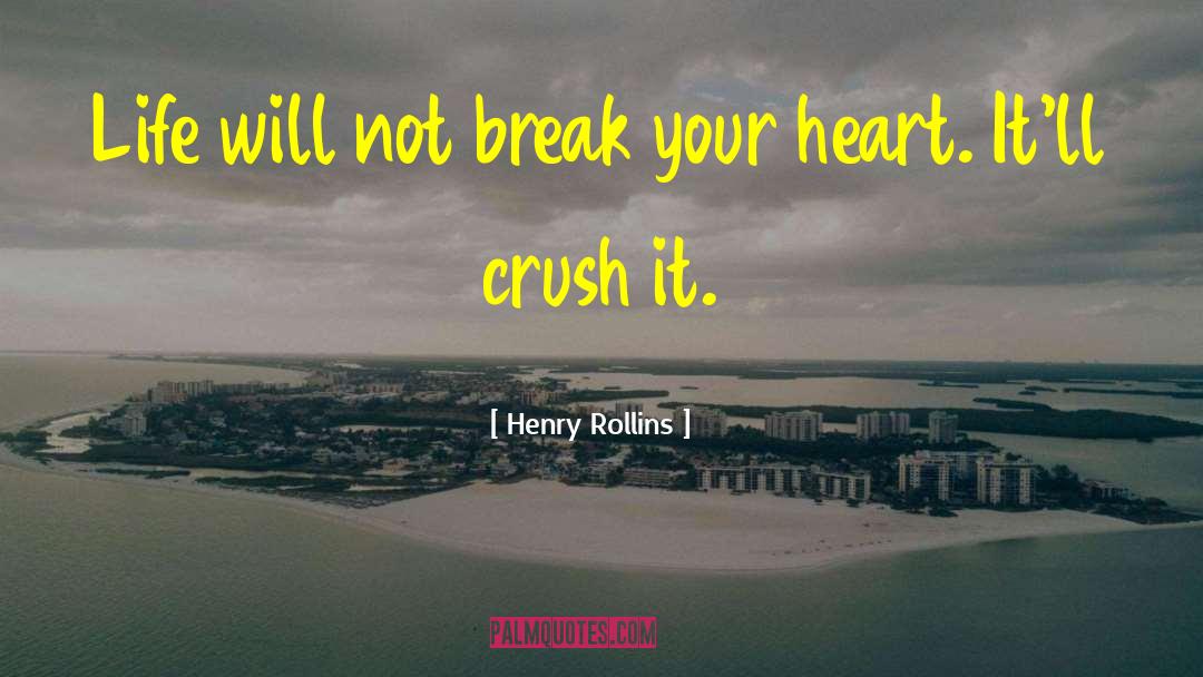 Break Your Heart quotes by Henry Rollins