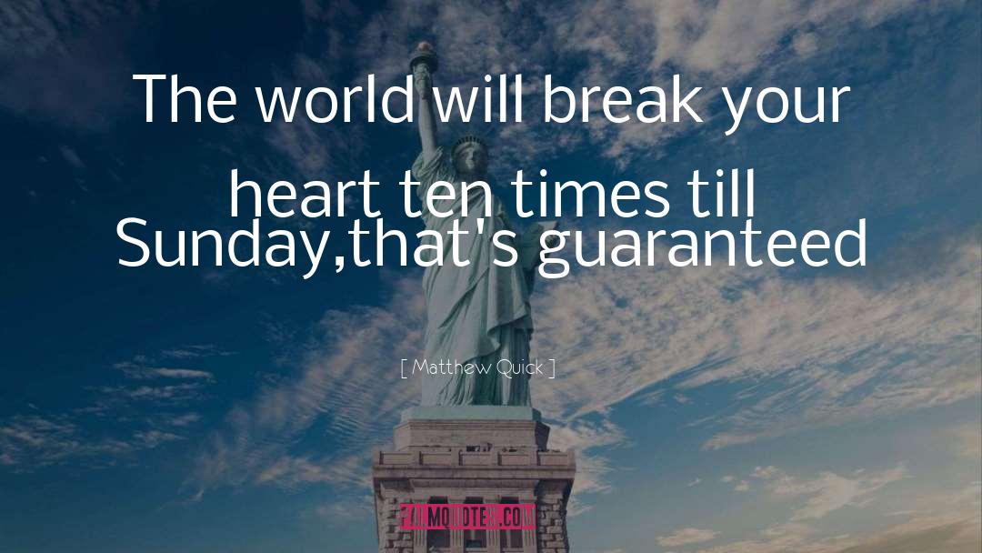 Break Your Heart quotes by Matthew Quick