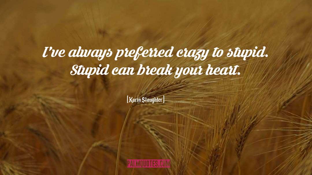 Break Your Heart quotes by Karin Slaughter