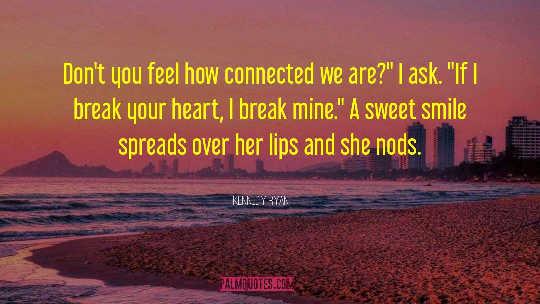Break Your Heart quotes by Kennedy Ryan