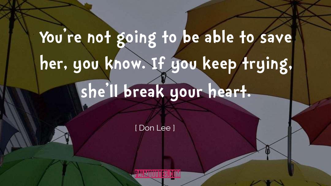 Break Your Heart quotes by Don Lee