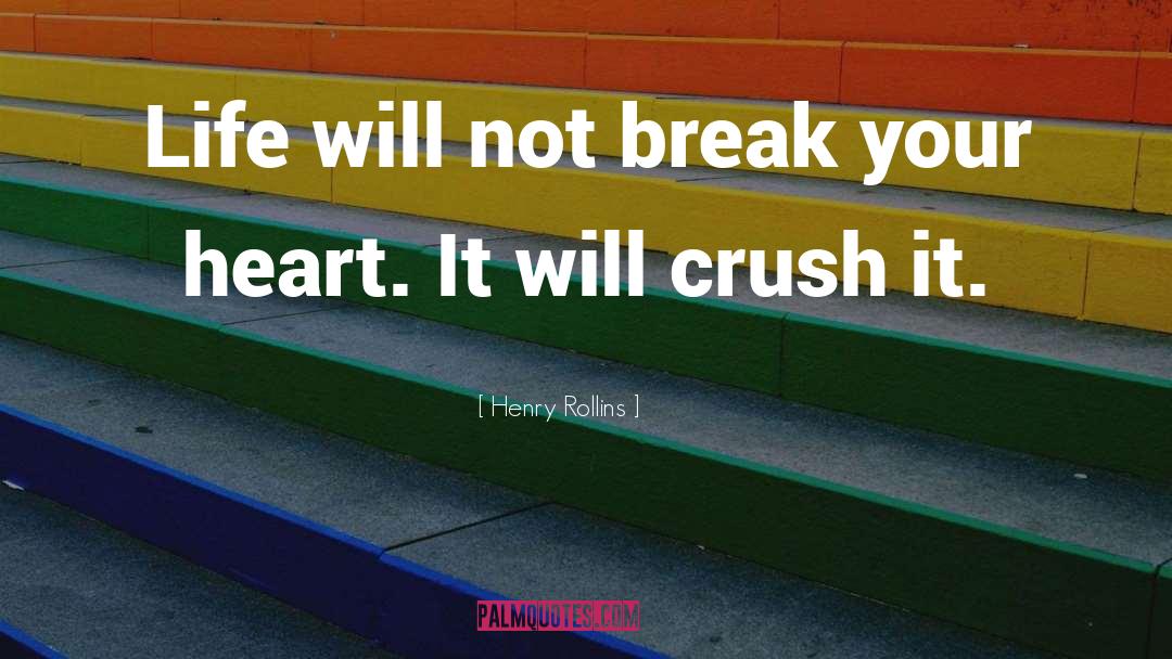 Break Your Heart quotes by Henry Rollins