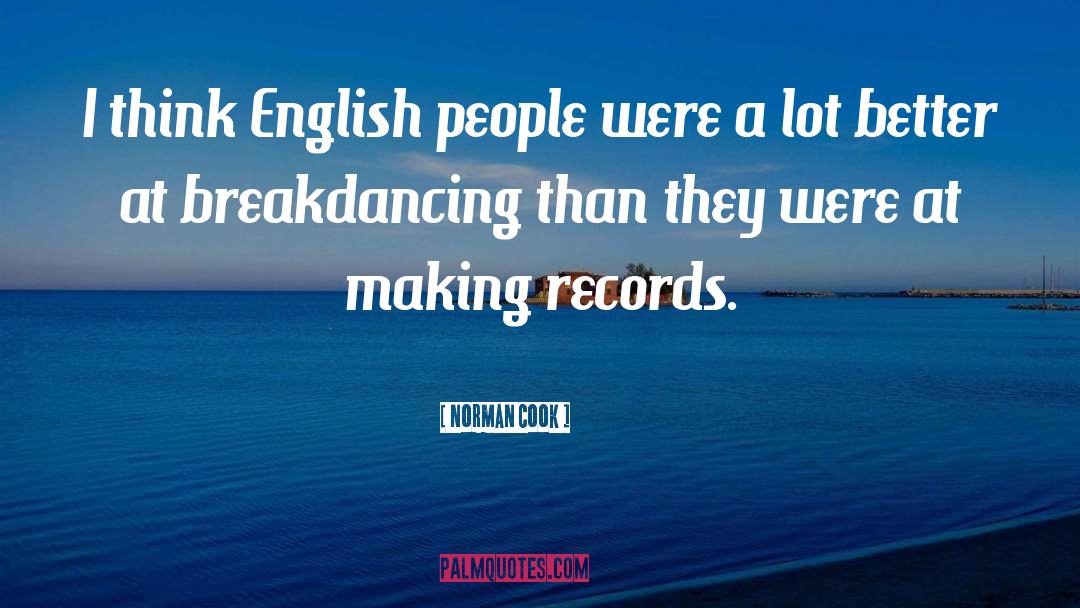 Breakdancing quotes by Norman Cook
