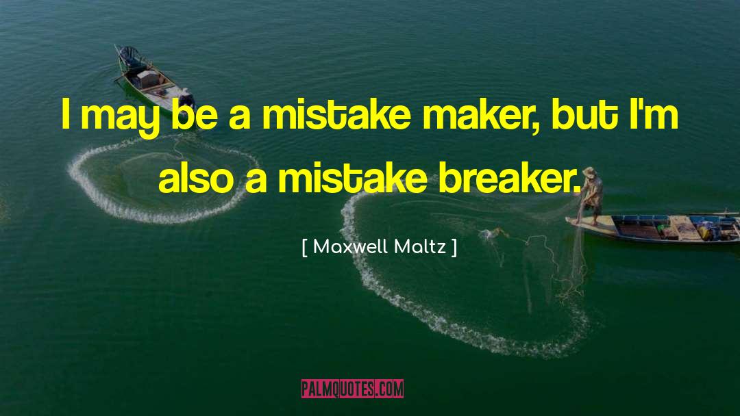 Breaker quotes by Maxwell Maltz