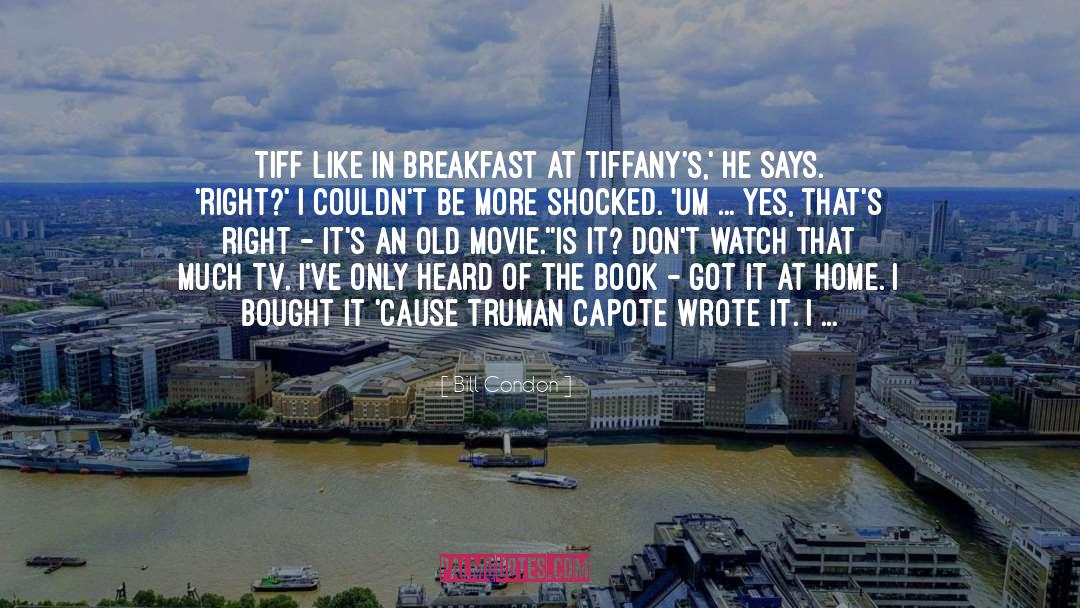 Breakfast At Tiffanys quotes by Bill Condon