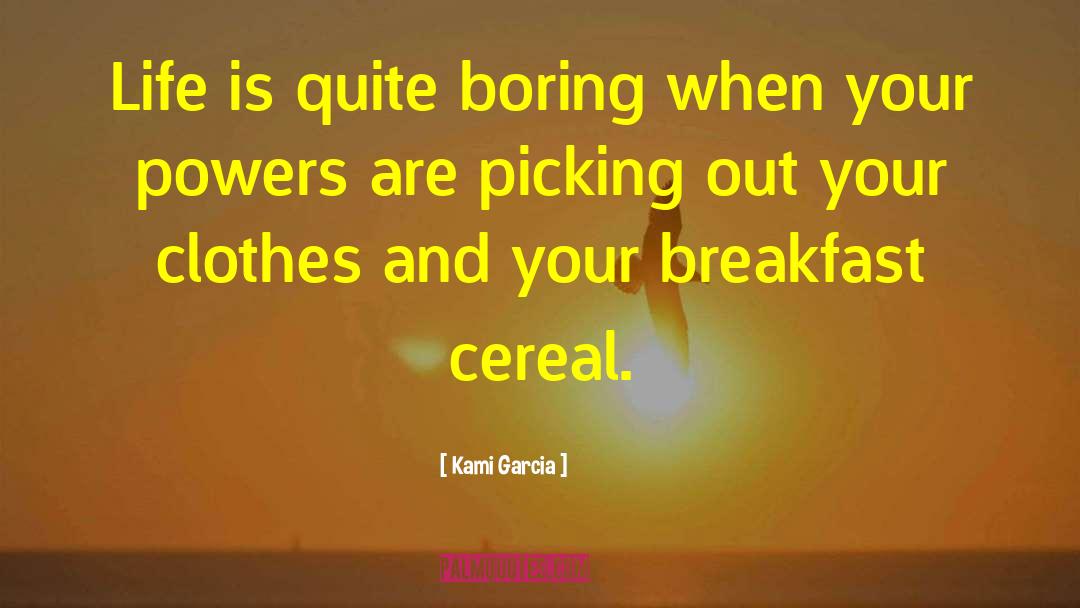 Breakfast Cereal quotes by Kami Garcia
