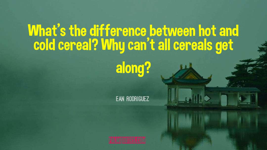 Breakfast Cereal quotes by Ean Rodriguez