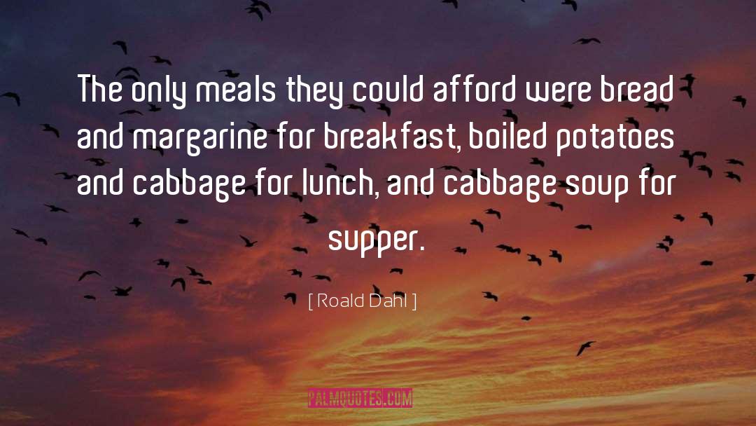 Breakfast Lunch And Dinner quotes by Roald Dahl