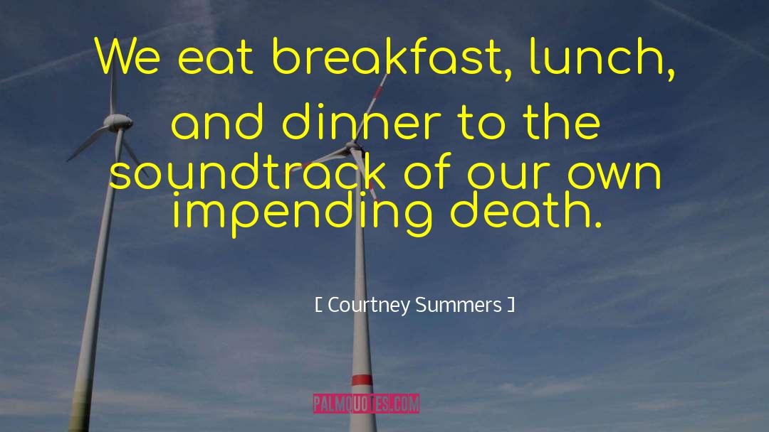 Breakfast Lunch And Dinner quotes by Courtney Summers