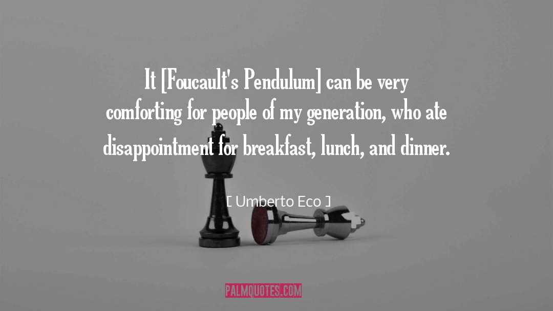 Breakfast Lunch And Dinner quotes by Umberto Eco