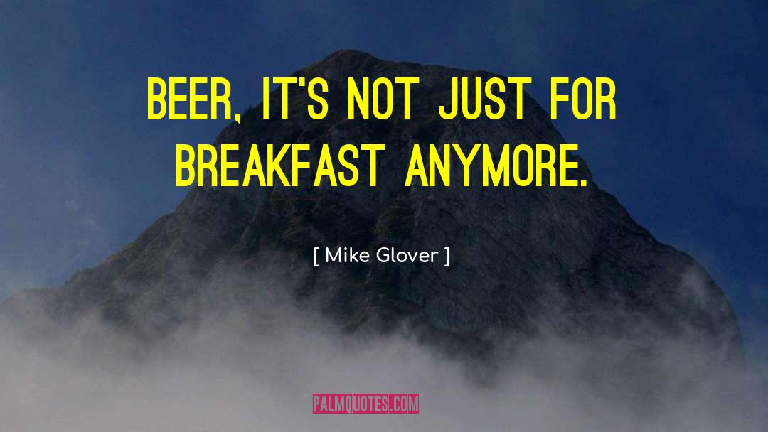 Breakfast Sandwiches quotes by Mike Glover