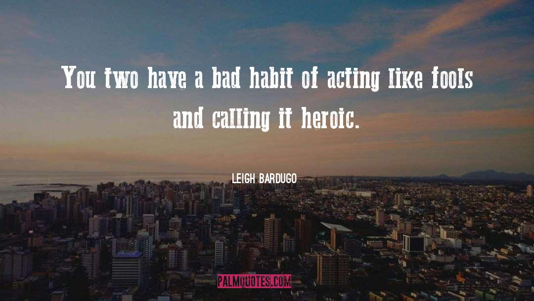 Breaking A Bad Habit quotes by Leigh Bardugo