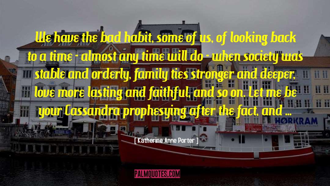 Breaking A Bad Habit quotes by Katherine Anne Porter