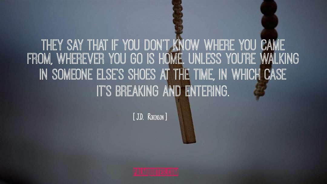 Breaking And Entering quotes by J.D.  Robinson