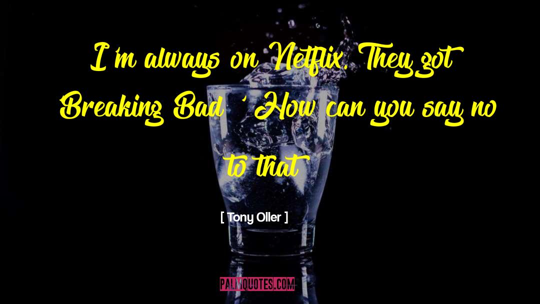 Breaking Bad quotes by Tony Oller