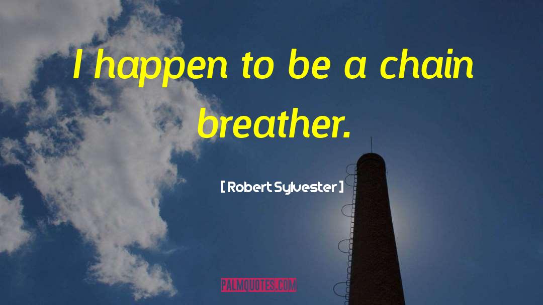 Breaking Chains quotes by Robert Sylvester