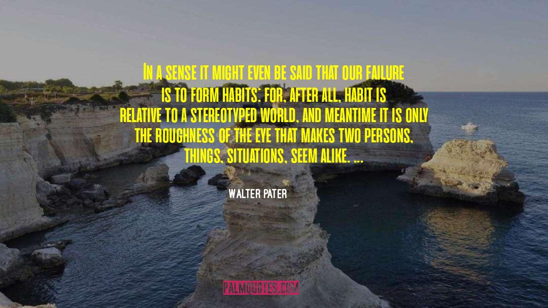 Breaking Habits quotes by Walter Pater