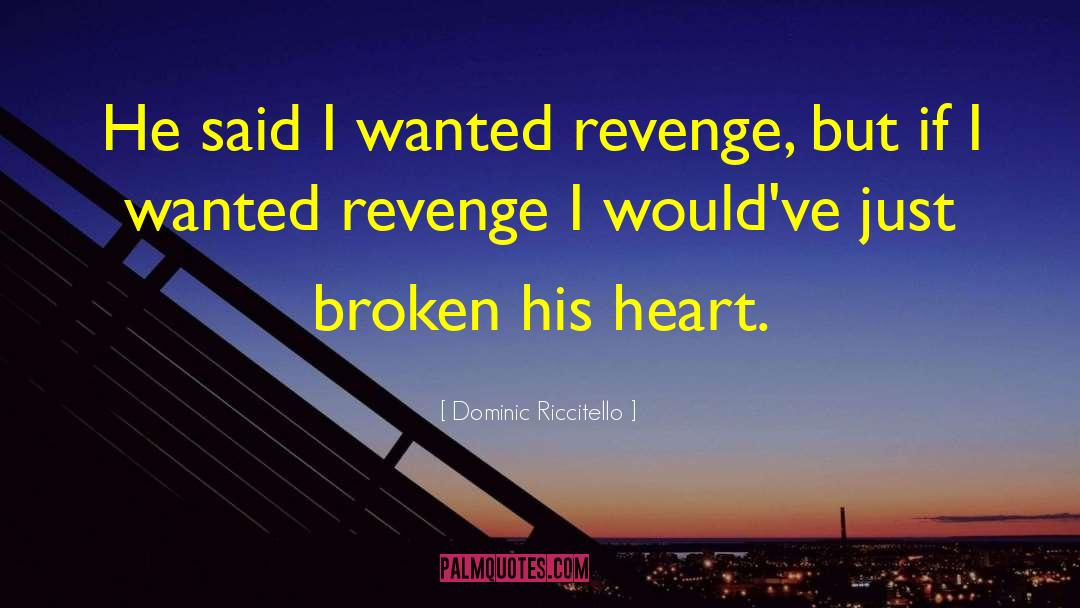 Breaking Hearts quotes by Dominic Riccitello