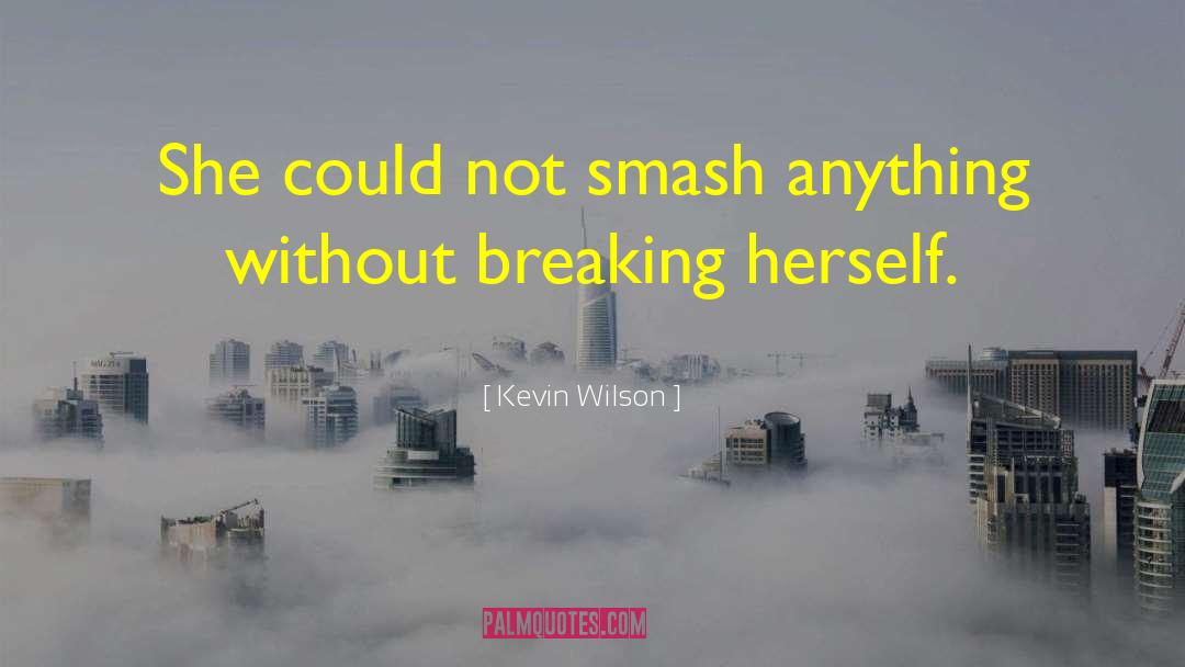 Breaking Measures quotes by Kevin Wilson