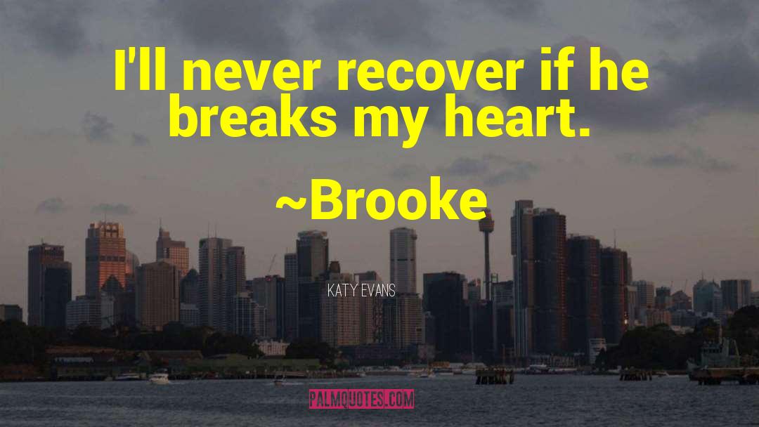 Breaking My Heart quotes by Katy Evans