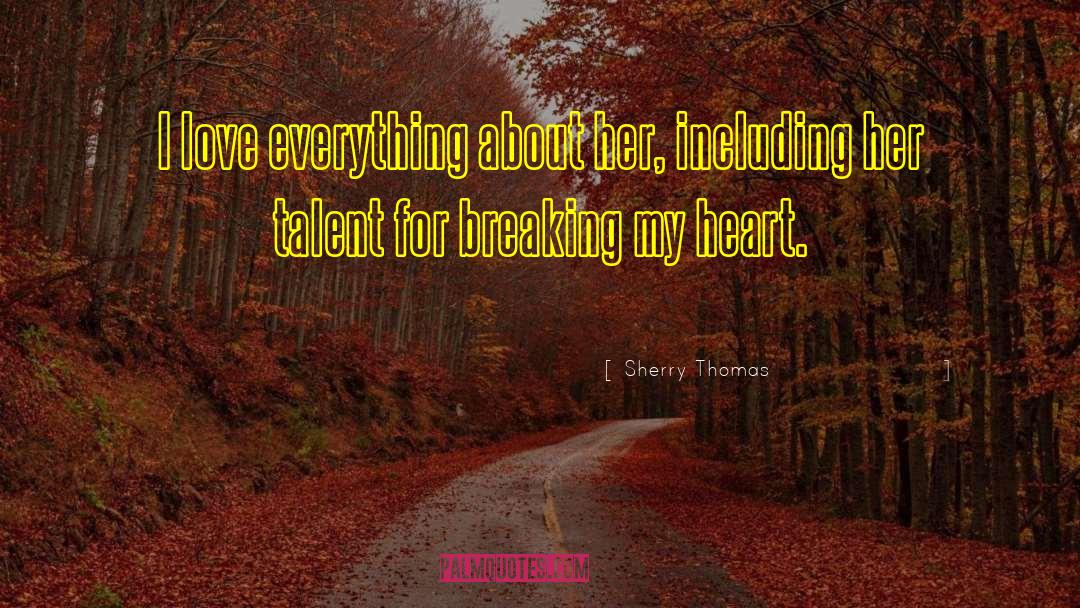 Breaking My Heart quotes by Sherry Thomas