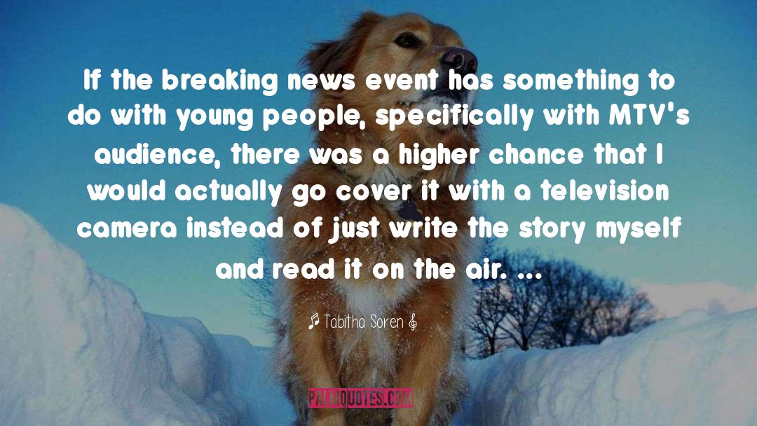 Breaking News quotes by Tabitha Soren