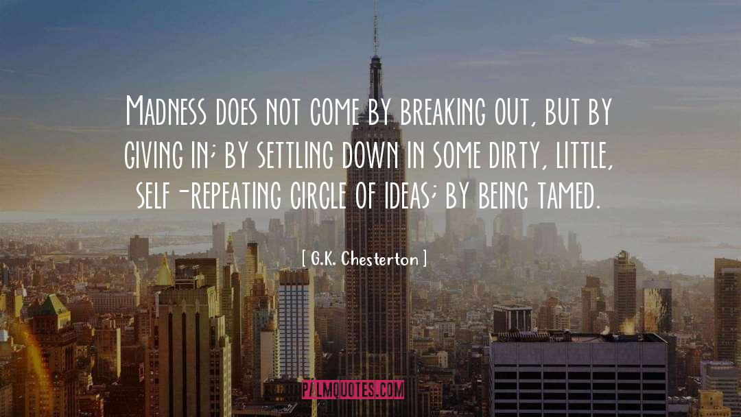 Breaking Out quotes by G.K. Chesterton