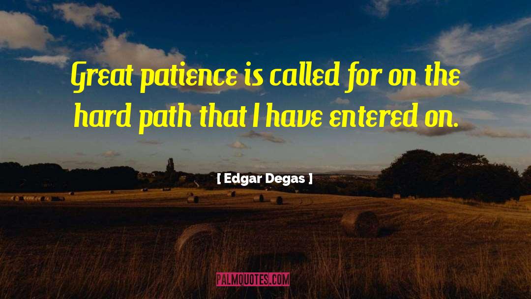 Breaking Point Patience Limit quotes by Edgar Degas
