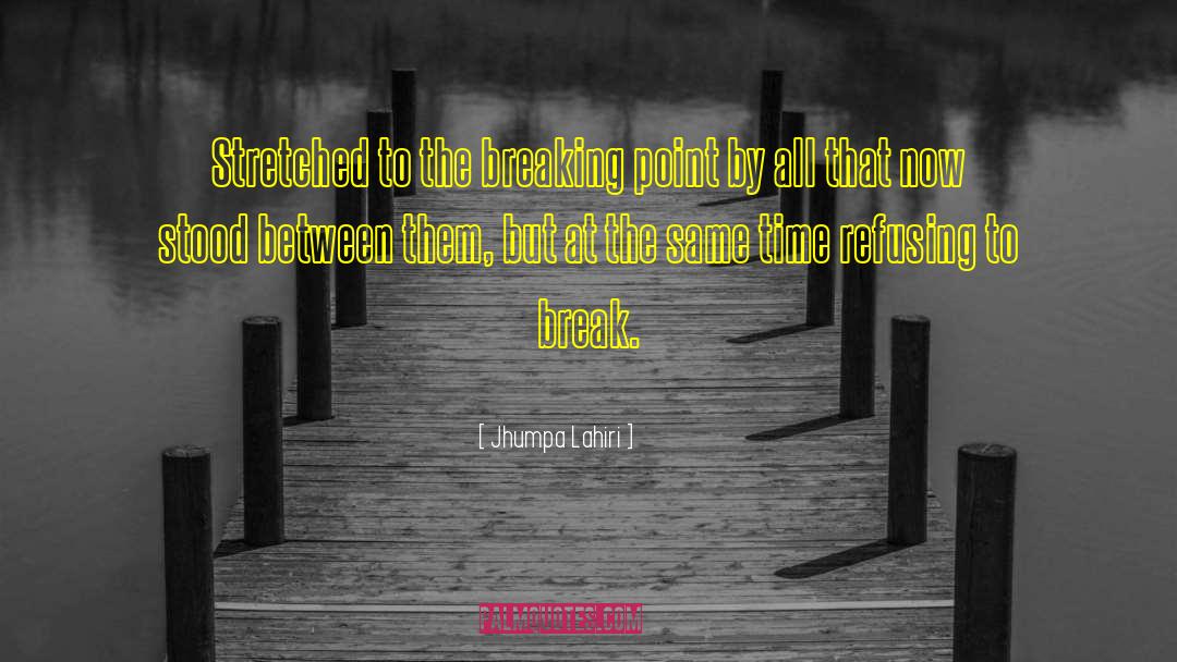 Breaking Point quotes by Jhumpa Lahiri