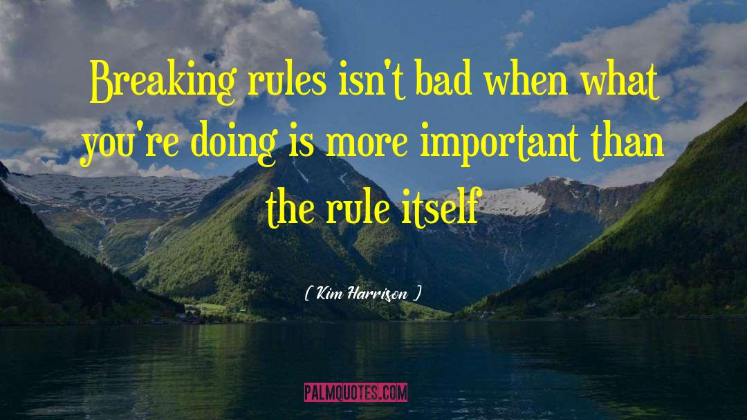 Breaking Rules quotes by Kim Harrison