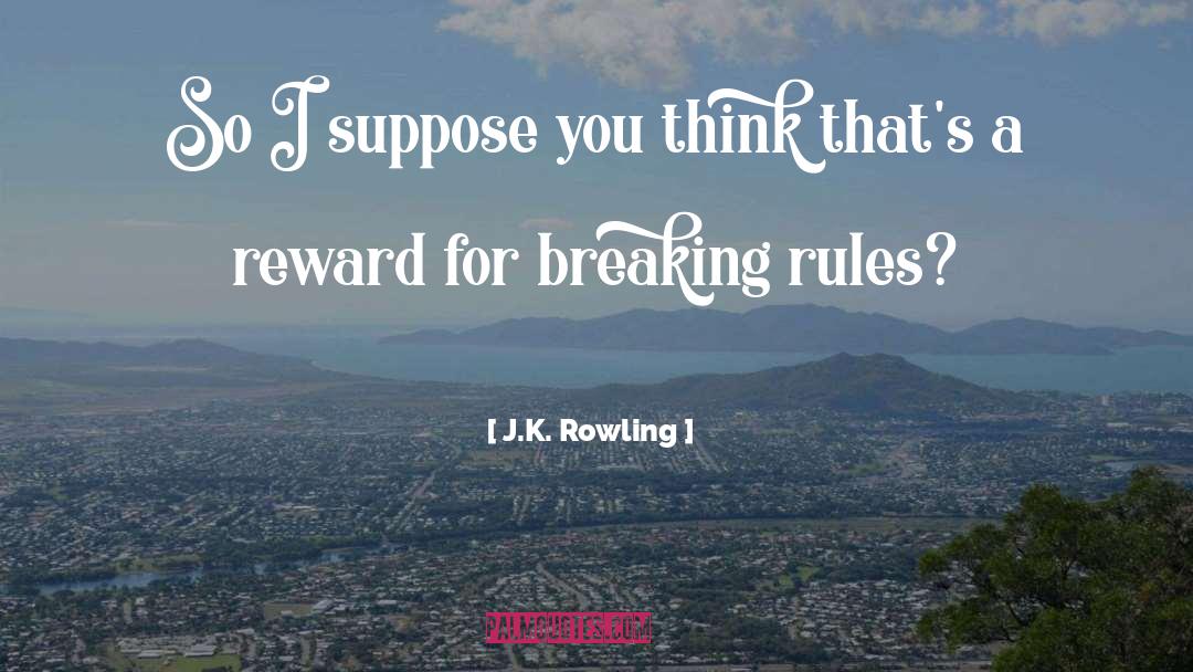 Breaking Rules quotes by J.K. Rowling