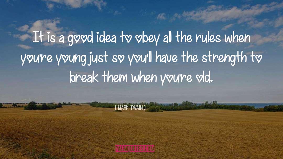 Breaking Rules quotes by Mark Twain