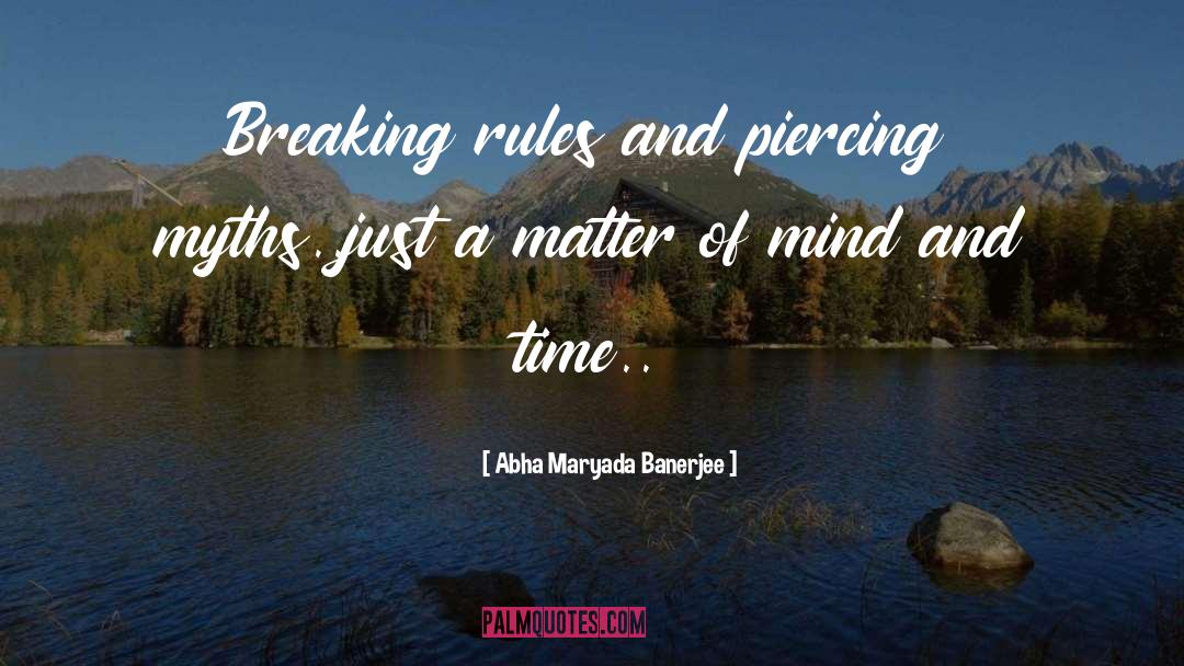 Breaking Rules quotes by Abha Maryada Banerjee